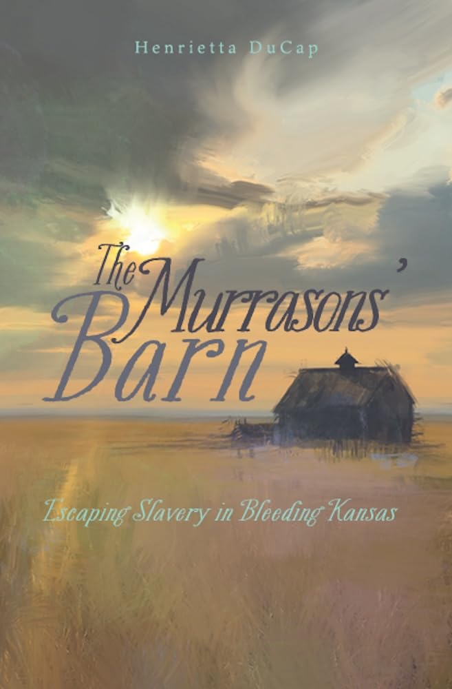 The Murrasons' Barn: Escaping Slavery in Bleeding Kansas